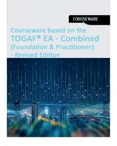 Courseware based on the TOGAF® EA - Combined (Foundation & Practitioner) – Revised Edition