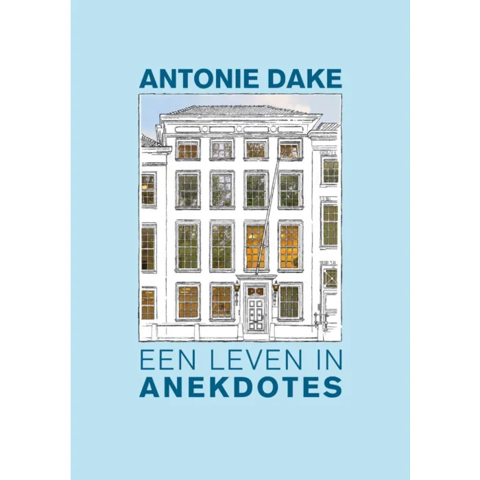 Antonie Dake Een leven in Anekdotes