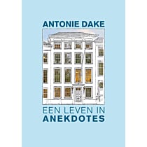 Antonie Dake Een leven in Anekdotes
